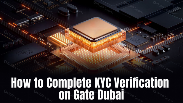كيفية إتمام التحقق من الهوية (KYC) على Gate Dubai